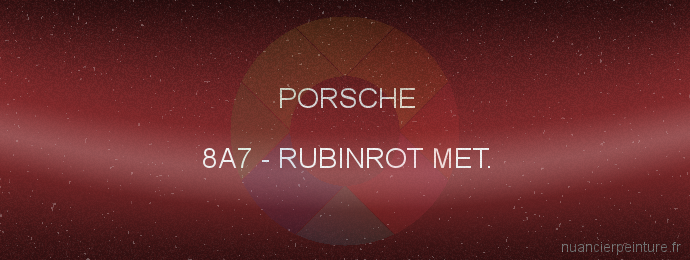 Peinture Porsche 8A7 Rubinrot Met.