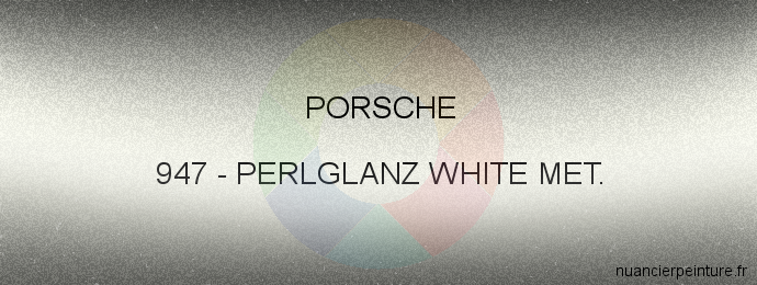 Peinture Porsche 947 Perlglanz White Met.