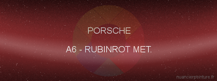 Peinture Porsche A6 Rubinrot Met.