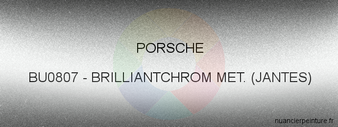 Peinture Porsche BU0807 Brilliantchrom Met. (jantes)