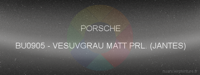 Peinture Porsche BU0905 Vesuvgrau Matt Prl. (jantes)