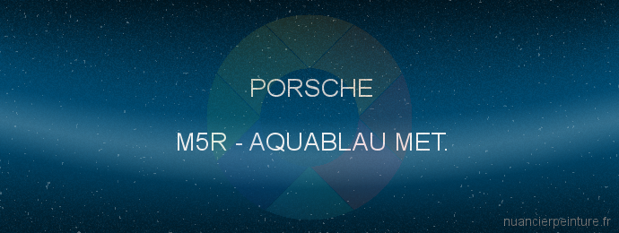 Peinture Porsche M5R Aquablau Met.