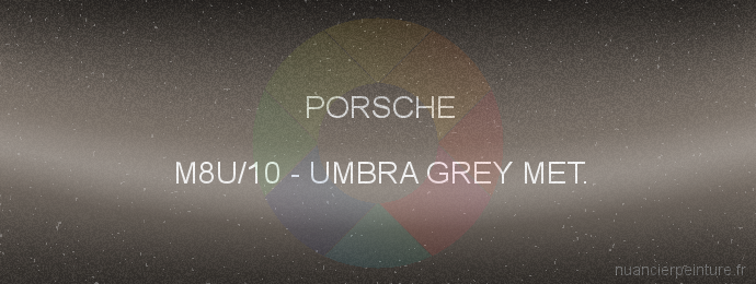 Peinture Porsche M8U/10 Umbra Grey Met.