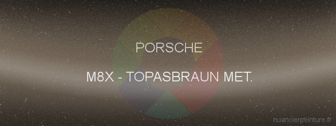 Peinture Porsche M8X Topasbraun Met.