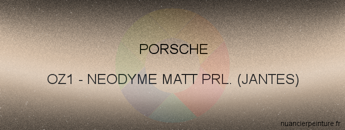 Peinture Porsche OZ1 Neodyme Matt Prl. (jantes)