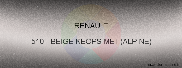Peinture Renault 510 Beige Keops Met.(alpine)