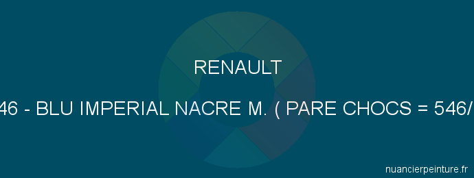 Peinture Renault 546 Blu Imperial Nacre M. ( Pare Chocs = 546/1)
