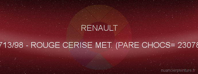Peinture Renault 713/98 Rouge Cerise Met. (pare Chocs= 23078
