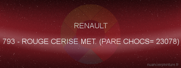 Peinture Renault 793 Rouge Cerise Met. (pare Chocs= 23078)