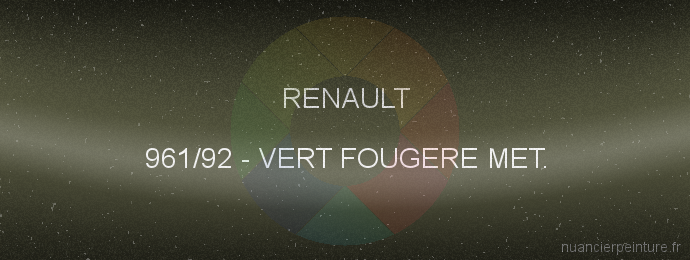 Peinture Renault 961/92 Vert Fougere Met.