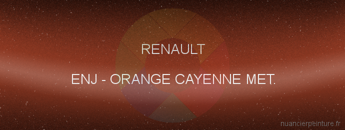 Peinture Renault ENJ Orange Cayenne Met.