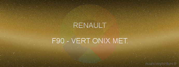Peinture Renault F90 Vert Onix Met.