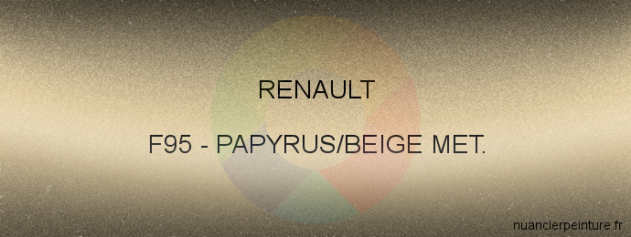 Peinture Renault F95 Papyrus/beige Met.