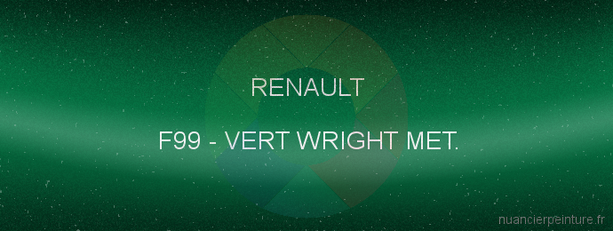 Peinture Renault F99 Vert Wright Met.