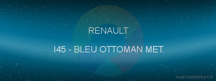 Peinture Renault I45 Bleu Ottoman Met.