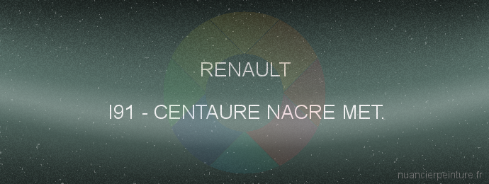 Peinture Renault I91 Centaure Nacre Met.