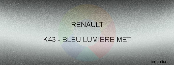 Peinture Renault K43 Bleu Lumiere Met.