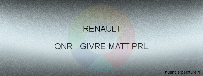Peinture Renault QNR Givre Matt Prl.