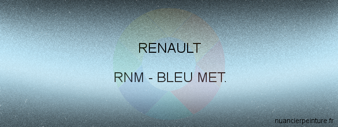 Peinture Renault RNM Bleu Met.