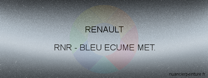 Peinture Renault RNR Bleu Ecume Met.