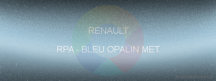 Peinture Renault RPA Bleu Opalin Met.