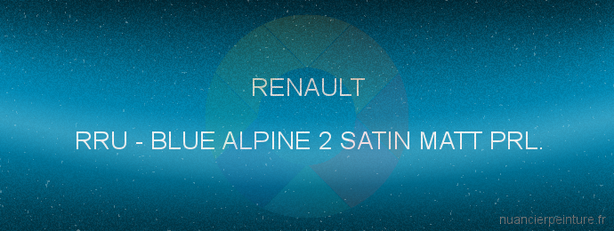 Peinture Renault RRU Blue Alpine 2 Satin Matt Prl.