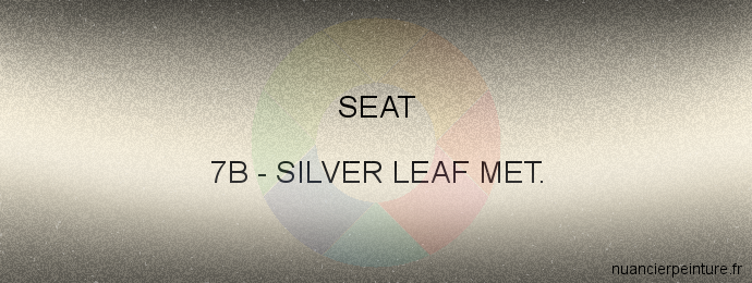 Peinture Seat 7B Silver Leaf Met.