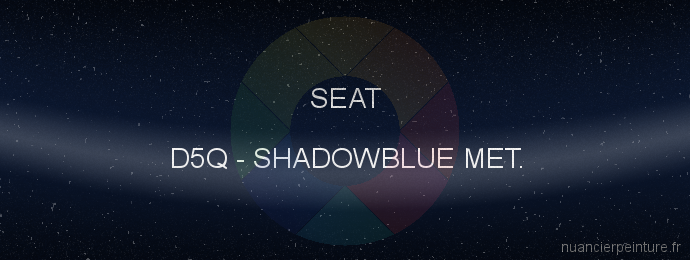 Peinture Seat D5Q Shadowblue Met.