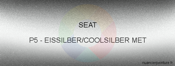 Peinture Seat P5 Eissilber/coolsilber Met