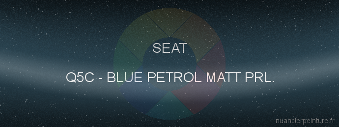 Peinture Seat Q5C Blue Petrol Matt Prl.