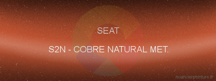 Peinture Seat S2N Cobre Natural Met.