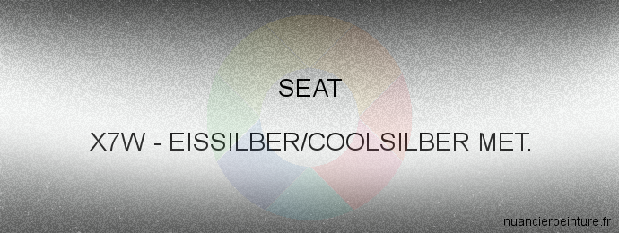 Peinture Seat X7W Eissilber/coolsilber Met
