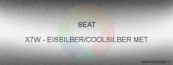 Peinture Seat X7W Eissilber/coolsilber Met.