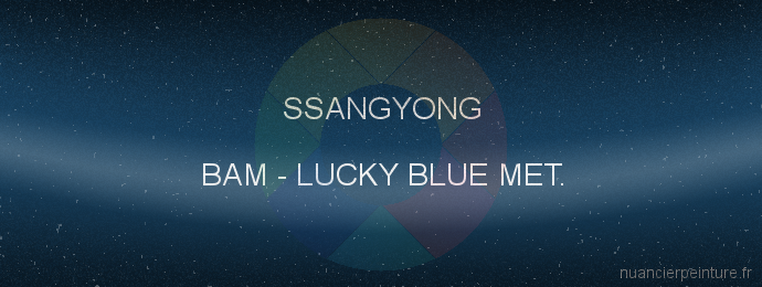 Peinture Ssangyong BAM Lucky Blue Met.