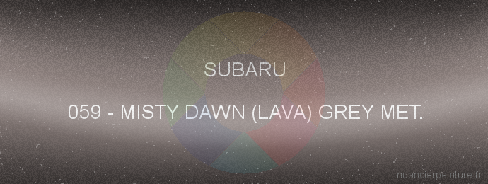 Peinture Subaru 059 Misty Dawn (lava) Grey Met.