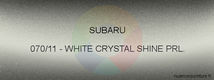 Peinture Subaru 070/11 White Crystal Shine Prl.
