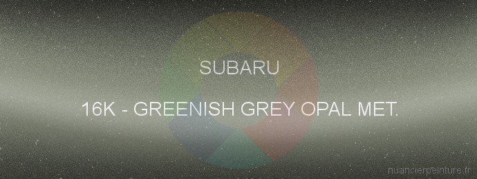 Peinture Subaru 16K Greenish Grey Opal Met.