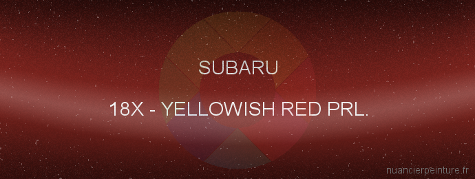 Peinture Subaru 18X Yellowish Red Prl.