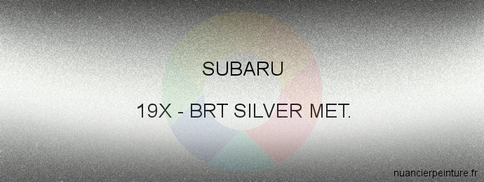 Peinture Subaru 19X Brt Silver Met.