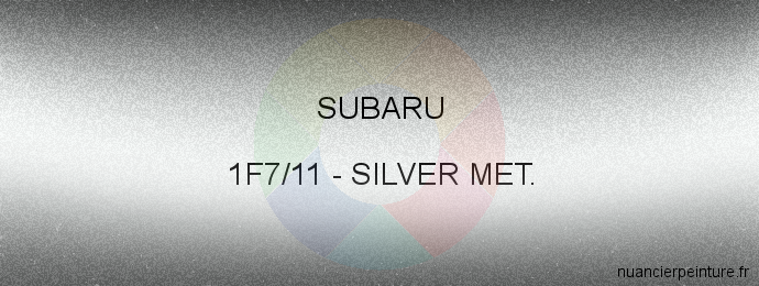 Peinture Subaru 1F7/11 Silver Met.