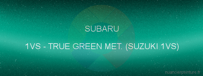 Peinture Subaru 1VS True Green Met. (suzuki 1vs)