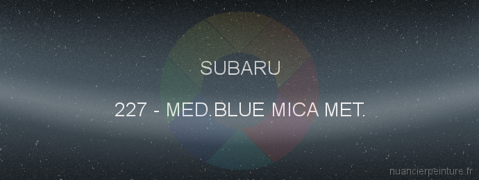 Peinture Subaru 227 Med.blue Mica Met.