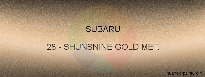 Peinture Subaru 28 Shunsnine Gold Met.