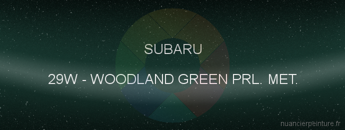 Peinture Subaru 29W Woodland Green Prl. Met.