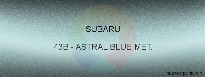 Peinture Subaru 43B Astral Blue Met.