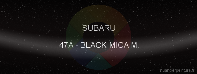 Peinture Subaru 47A Black Mica M.