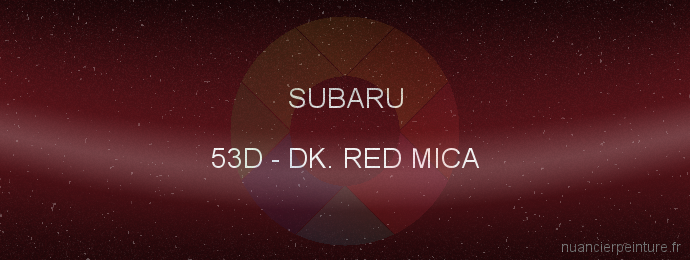 Peinture Subaru 53D Dk. Red Mica
