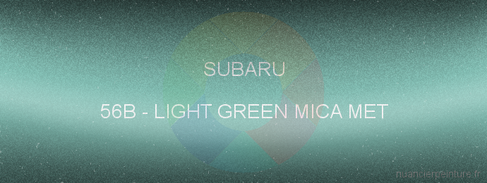 Peinture Subaru 56B Light Green Mica Met