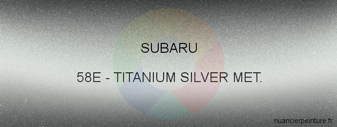 Peinture Subaru 58E Titanium Silver Met.
