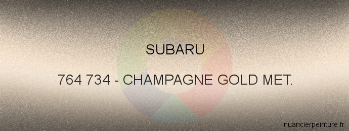 Peinture Subaru 764 734 Champagne Gold Met.